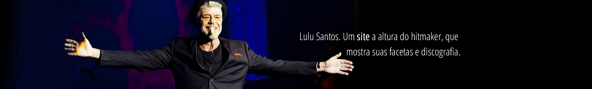 Lulu Santos. Um site a altura do hitmaker, que mostra suas facetas e discografia